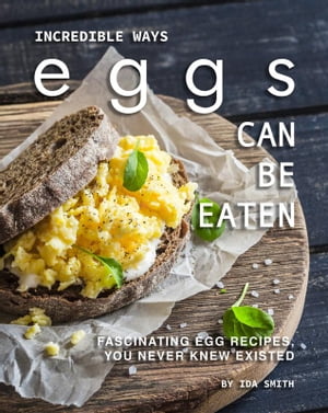 Incredible Ways Eggs Can Be Eaten