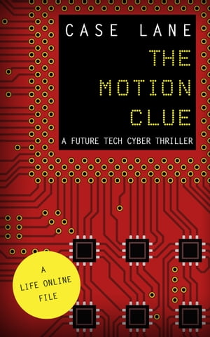 The Motion Clue: A Future Tech Cyber Thriller