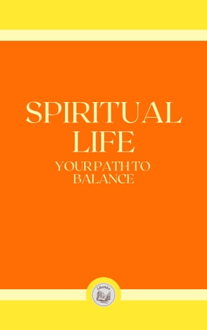 SPIRITUAL LIFE: YOUR PATH TO BALANCE