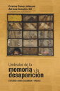 Umbrales de la memoria y la desaparici?n: estudios sobre Colombia y M?xico