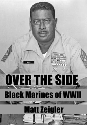 Over The Side: Black Marines of WWIIŻҽҡ[ Matt Zeigler ]