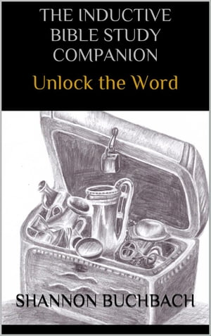 The Inductive Bible Study Companion; Unlock the Word