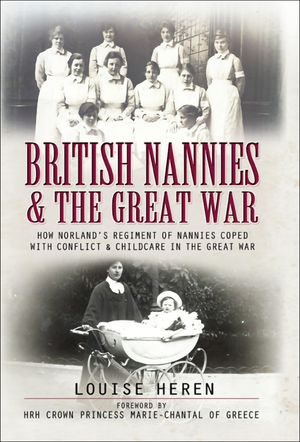 ŷKoboŻҽҥȥ㤨British Nannies & the Great War How Norland's Regiment of Nannies Coped with Conflict & Childcare in the Great WarŻҽҡ[ Louise Heren ]פβǤʤ18ߤˤʤޤ