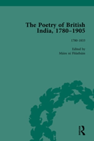 The Poetry of British India, 1780–1905 Vol 1