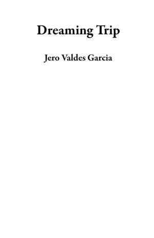 ŷKoboŻҽҥȥ㤨Dreaming TripŻҽҡ[ Jero Valdes Garcia ]פβǤʤ150ߤˤʤޤ