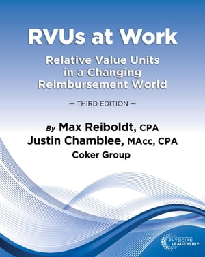 RVUs at Work Relative Value Units in a Changing Reimbursement World, 3rd Edition