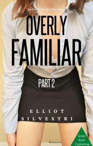 Overly Familiar Part 2【電子書籍】[ Elliot