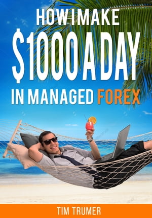 How I Make $1000 a Day in Managed Forex