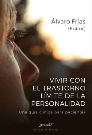 Vivir con el Trastorno L?mite de Personalidad. Una gu?a cl?nica para pacientes