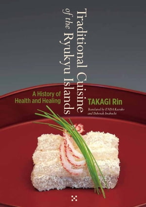 Traditional Cuisine of the Ryukyu Islands: A History of Health and Healing