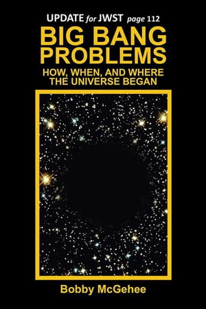 Big Bang Problems How, When, and Where the Universe Began【電子書籍】[ Bobby McGehee ]