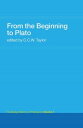 From the Beginning to Plato Routledge History of Philosophy Volume 1