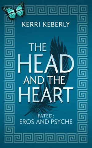 The Head and the Heart An Eros and Psyche RetellingŻҽҡ[ Kerri Keberly ]
