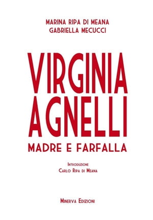 Virginia Agnelli Madre e farfalla【電子書籍】[ Marina Ripa di Meana ]