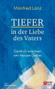 Tiefer in der Liebe des Vaters Geistlich wachsen am Herzen Gottes 電子書籍 Manfred Lanz 