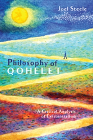 Philosophy of Qohelet A Critical Analysis of Existentialism