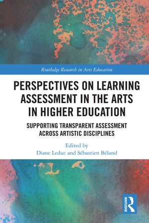 Perspectives on Learning Assessment in the Arts in Higher Education Supporting Transparent Assessment across Artistic Disciplines