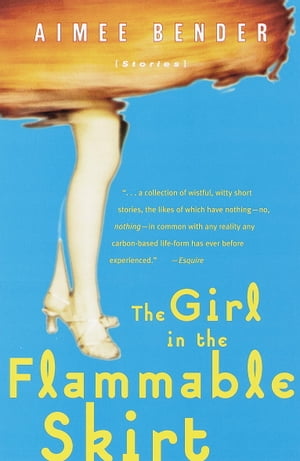 楽天楽天Kobo電子書籍ストアThe Girl in the Flammable Skirt Stories【電子書籍】[ Aimee Bender ]