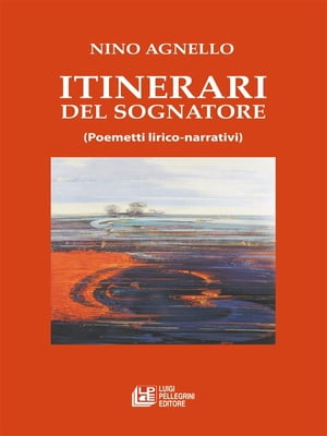 Itinerari del Sognatore. Poemetti lirico narrativi