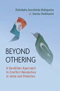 Beyond Othering A Gandhian Approach to Conflict Resolution in India and Pakistan【電子書籍】 Debidatta Aurobinda Mahapatra