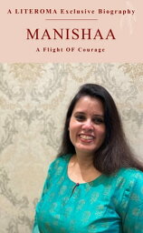 Manishaa A Flight of Courage【電子書籍】[ Literoma ]