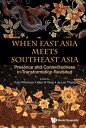 When East Asia Meets Southeast Asia Presence and Connectedness in Transformation Revisited