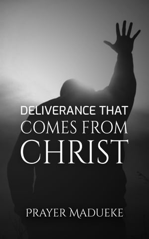 Deliverance That Comes From Christ