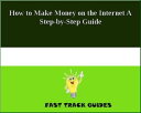 How to Make Money on the Internet A Step-by-Step