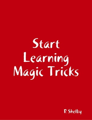 Start Learning Magic TricksŻҽҡ[ R Shelby ]