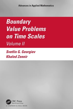 Boundary Value Problems on Time Scales, Volume II【電子書籍】[ Khaled Zennir ]