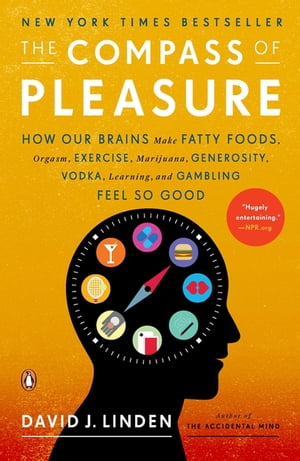The Compass of Pleasure How Our Brains Make Fatt
