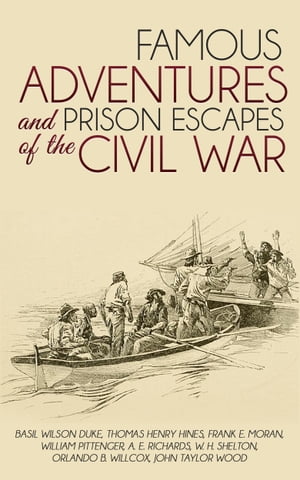 Famous Adventures and Prison Escapes of the Civil War【電子書籍】[ Basil Wilson Duke ]