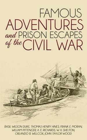 Famous Adventures and Prison Escapes of the Civil War