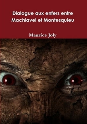 Dialogue aux enfers entre Machiavel et Montesquieu【電子書籍】[ Maurice Joly ]