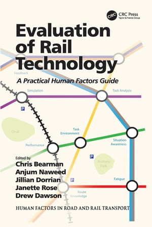 Evaluation of Rail Technology A Practical Human Factors Guide【電子書籍】 Anjum Naweed