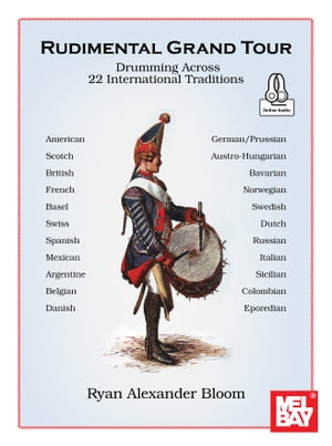 Rudimental Grand Tour Drumming Across 22 International Traditions【電子書籍】 Ryan Alexander Bloom