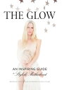 The Glow An Inspiring Guide to Stylish Motherhood【電子書籍】 Violet Gaynor