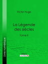 La L?gende des si?cles Tome IIydqЁz[ Victor Hugo ]