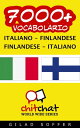 ＜p＞&quot;7000+ vocabolario Italiano - Finlandese&quot; &egrave; un elenco di pi&ugrave; di 7000 parole tradotte dall'italiano al Finlandese e dal Finlandese all'italiano. &Egrave; facile da usare e ottimo per i turisti e per chi parla italiano ed &egrave; interessato a imparare il Finlandese, cos&igrave; come per chi parla Finlandese ed &egrave; interessato a imparare l'italiano.＜/p＞画面が切り替わりますので、しばらくお待ち下さい。 ※ご購入は、楽天kobo商品ページからお願いします。※切り替わらない場合は、こちら をクリックして下さい。 ※このページからは注文できません。