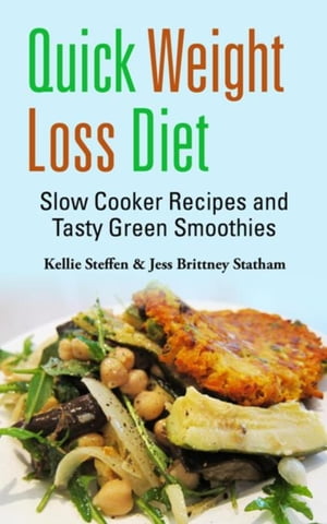 Quick Weight Loss Diet Slow Cooker Recipes and Tasty Green Smoothies