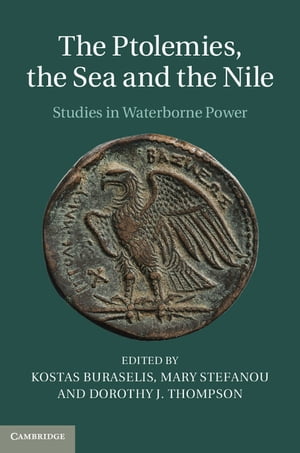 The Ptolemies, the Sea and the Nile Studies in Waterborne Power