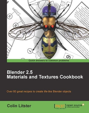 Blender 2.5 Materials and Textures Cookbook【電子書籍】[ Colin Litster ]