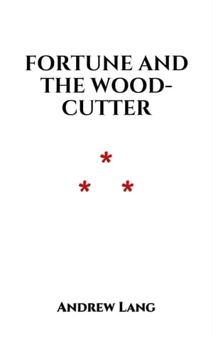 Fortune and the Wood-Cutter Popular tradition of