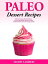 Paleo Dessert Recipes: Delicious Cookies, Brownies & Bars, Ice Cream & Pudding, Cakes & Cupcakes, and Red Velvet & Coconut Frosting Cupcakes!