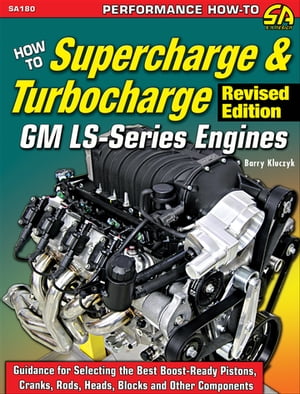 How to Supercharge & Turbocharge GM LS-Series Engines - Revised EditionŻҽҡ[ Barry Kluczyk ]