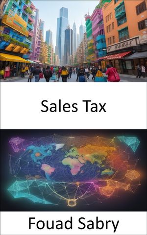 Sales Tax Mastering Sales Tax, Navigating the Financial Landscape【電子書籍】[ Fouad Sabry ]