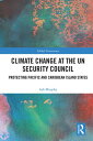 Climate Change at the UN Security Council Protecting Pacific and Caribbean Islan...