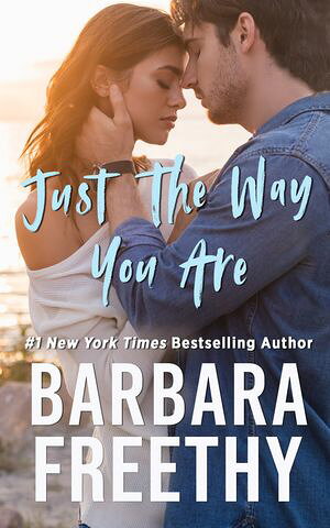Just The Way You Are A riveting second chance romance!【電子書籍】[ Barbara Freethy ]