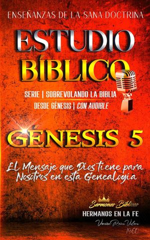Estudio Bíblico: Génesis 5. El Mensaje que Dios tiene para Nosotros en esta Genealogía