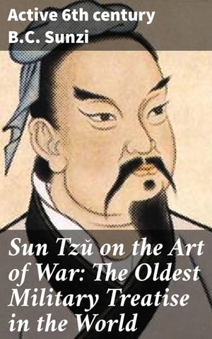 Sun Tzŭ on the Art of War: The Oldest Military Treatise in the World